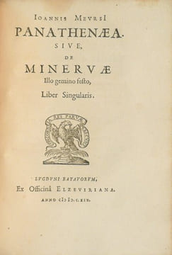 GRAECIA FERIATA. Sive, de festis Graecorum, libri VI. [&] ELEUSINIA. Sive, de cereris Eleusinae sacro, ac festo. Liber Singularis. [&] PANATHENAEA. ...