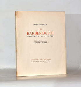 LES BARBEROUSSE, CORSAIRES ET ROIS D'ALGER. Illustré de vingt-quatre compositions originales de Robert Louard.