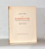 LES BARBEROUSSE, CORSAIRES ET ROIS D'ALGER. Illustr&eacute; de vingt-quatre compositions originales de Robert Louard.. PRIEUR (Albert-P.).