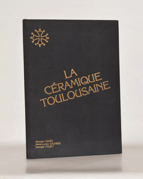 LA CÉRAMIQUE TOULOUSAINE.. SAVÈS (Georges) - GALINIER (Marie-Louise) - FOUET (Georges).