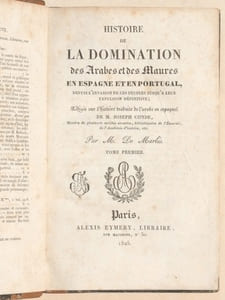 HISTOIRE DE LA DOMINATION DES ARABES ET DES MAURES EN ESPAGNE ET EN PORTUGAL depuis l'invasion de ces peuples jusqu'à leur expulsion définitive ; rédigée sur l'histoire traduite de l'arabe en espagnol de M. Joseph CONDE, [etc.]. [2 volumes].