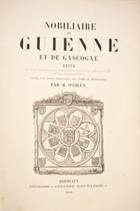 NOBILIAIRE DE GUIENNE ET DE GASCOGNE. Revue des familles d'ancienne chevalerie ou anoblies de ces provinces, antérieures à 1789, avec leurs généalogies et armes, suivie d'un traité héraldique sous forme de dictionnaire. [3 volumes].