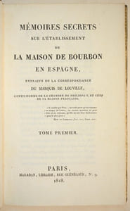 MÉMOIRES SECRETS SUR L'ÉTABLISSEMENT DE LA MAISON DE BOURBON EN ESPAGNE, extraits de la correspondance du Marquis de Louville, gentilhomme de la chambre de Philippe V, et chef de sa Maison française. [2 volumes].