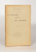 LA CROISADE CONTRE LES ALBIGEOIS. par CAMAU (Émile).