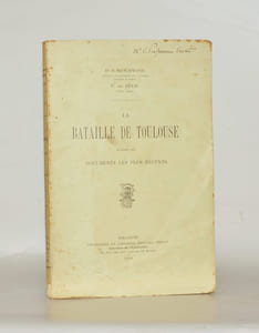LA BATAILLE DE TOULOUSE d'après les documents les plus récents.