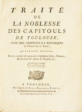 TRAITÉ DE LA NOBLESSE DES CAPITOULS DE TOULOUSE, avec des additions et remarques de l'Auteur sur ce Traité, quatrième édition. Revue, corrigée et ...
