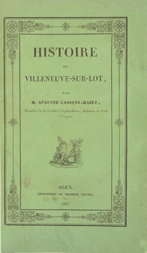 HISTOIRE DE VILLENEUVE-SUR-LOT, depuis sa fondation jusqu'à l'année 1789.. CASSANY-MAZET (Auguste).