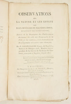 OBSERVATIONS SUR LA NATURE ET LES EFFETS DES EAUX MINÉRALES DE BAGNÈRES-ADOUR, département des Hautes-Pyrénées ; suivies de la Description des ...