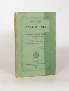 GUIDE DU VOYAGEUR SUR LE CANAL DU MIDI ET SES EMBRANCHEMENTS, sur les canaux des étangs et de Beaucaire, et sur le canal latéral à la Garonne.