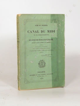 GUIDE DU VOYAGEUR SUR LE CANAL DU MIDI ET SES EMBRANCHEMENTS, sur les canaux des étangs et de Beaucaire, et sur le canal latéral à la Garonne.. ...