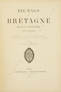 ZIGS-ZAGS EN BRETAGNE. Avec la collaboration de MM. H. Berteaux, J. Breton, Th. Deyrolle, Français, H. Lemaire, Le Sénéchal, Le Sidaner, H. Mosler. Préface par M. N.[arcisse] Quellien.
