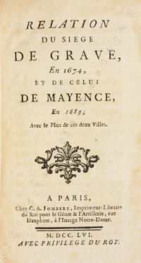 RELATION DU SIÈGE DE GRAVE, EN 1674, et de celui de Mayence, en 1689 ; avec le Plan de ces deux Villes.