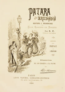 PATARA ET BREDINDIN. Aventures et Mésaventures de deux Gabiers en Bordée, par E. P., Ex- fourrier du Suffren ; précédées d'une préface de l'éditeur. Illustrées de 150 croquis à la plume par Paul Léonnec.