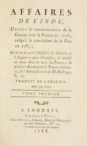 AFFAIRES DE L'INDE, depuis le commencement de la Guerre avec la France en 1756, jusqu'à la conclusion de la Paix en 1783 ; contenant l'Histoire des Intérêts de l'Angleterre dans l'Indostan, les détails de deux Guerres avec la France, de plusieurs Révolutions & traités d'alliance, & l'Administration de M. Hastings, etc. Traduit de l'anglais, avec une carte.