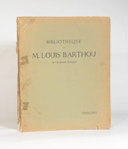 BIBLIOTHÈQUE DE M. LOUIS BARTHOU de l'Académie Française. Première partie.