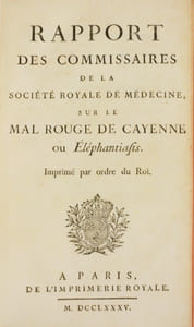 RAPPORT DES COMMISSAIRES DE LA SOCIÉTÉ ROYALE DE MÉDECINE, SUR LE MAL ROUGE DE CAYENNE, ou ÉLÉPHANTIASIS. Imprimé par ordre du roi. [Relié à la suite :] PROJET D'INSTRUCTION SUR UNE MALADIE CONVULSIVE, fréquente dans les Colonies de l'Amérique, connue sous le nom de Tétanos. Demandé par le ministre de la Marine, à la Société Royale de Médecine.