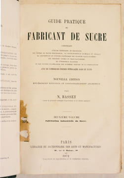 GUIDE PRATIQUE DU FABRICANT DE SUCRE contenant l'étude théorique et technique des sucres de toute provenance, la saccharimétrie chimique et optique, ...