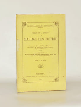 DÉBATS SUR LA QUESTION DU MARIAGE DES PRÊTRES. Solution : L'engagement dans les ordres sacrés n'est pas un empêchement au mariage.. FAVRE (Jules) - ...