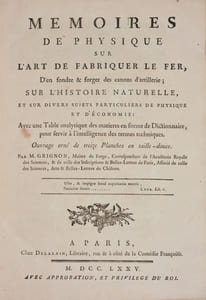 MÉMOIRES DE PHYSIQUE SUR L'ART DE FABRIQUER LE FER, d'en fondre & forger des canons d'artillerie ; sur l'histoire naturelle, et sur divers sujets particuliers de physique et d'économie : avec une Table analytique des matières en form de Dictionnaire, pour servir à l'intelligence des termes techniques.