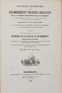 NOUVELLES RECHERCHES SUR LES ENCOMBREMENTS TOUJOURS CROISSANTS DE LA GARONNE INFÉRIEURE ET DE LA GIRONDE, particulièrement relatives à la portion de leur lit qui longe les côtes du Médoc; adressées, le 24 août 1840, à M. le Préfet de la Gironde, qui les a transmises à M. le Ministre des Travaux Publics ; suivies d'une deuxième édition des Recherches sur la cause de ces Encombrements, imprimées en 1824, qui donnèrent lieu à l'importante décision prise en 1825 par le conseil général des ponts et chaussées, et précédées de deux plans topographiques et d'un sommaire.
