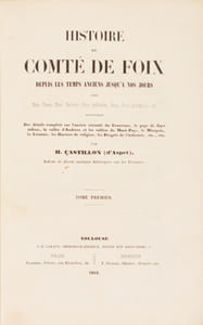 HISTOIRE DU COMTÉ DE FOIX DEPUIS LES TEMPS ANCIENS JUSQU'A NOS JOURS avec Notes, Chartes, Titres, Documents, Pièces justificatives, Plans, Cartes géographiques, etc. [2 volumes].