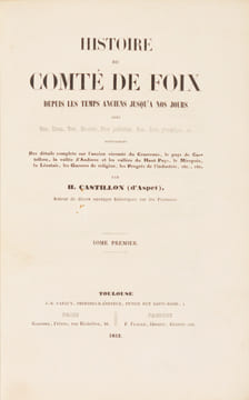 HISTOIRE DU COMTÉ DE FOIX DEPUIS LES TEMPS ANCIENS JUSQU'A NOS JOURS avec Notes, Chartes, Titres, Documents, Pièces justificatives, Plans, Cartes ...