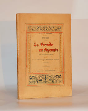 ÉTUDES SUR LA FRONDE EN AGENAIS ET SES ORIGINES. Le duc d'Épernon et le Parlement de Bordeaux (1648-1651). Premier fascicule.. COUYBA (Docteur L.).