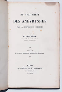 DU TRAITEMENT DES ANÉVRYSMES [ANÉVRISMES] PAR LA COMPRESSION INDIRECTE - DU MODE DE FORMATION DES CAILLOTS FIBRINEUX STRATIFIÉS DANS LES ANÉVRYSMES - REMARQUES SUR LE TRAITEMENT CHIRURGICAL DE QUELQUES ANÉVRYSMES - RECHERCHES SUR LES ALTÉRATIONS DES ARTÈRES À LA SUITE DE LA LIGATURE - DES ALTÉRATIONS ATHÉROMATEUSES DES ARTÈRES - DE LA LIGATURE DE L'ARTÈRE CAROTIDE PRIMITIVE - ÉTUDE SUR LA LIGATURE DE L'ARTÈRE FÉMORALE.