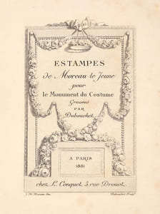 ESTAMPES DE MOREAU LE JEUNE pour le Monument du Costume. [Relié à la suite :] ESTAMPES DE FREUDEBERG POUR LE MONUMENT DU COSTUME gravées par DUBOUCHET.