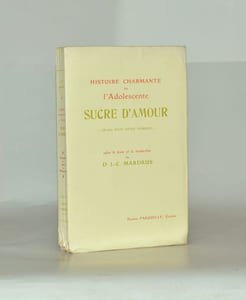 HISTOIRE CHARMANTE DE L'ADOLESCENTE SUCRE D'AMOUR. Grand récit inédit d'Orient, selon le texte et la traduction du Dr J.-C. Mardrus.