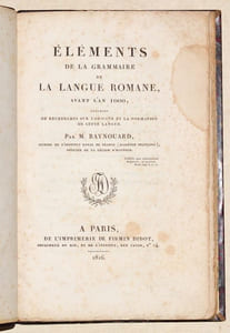 ÉLÉMENTS DE LA GRAMMAIRE DE LA LANGUE ROMANE, avant l'an 1000, précédés de recherches sur l'origine et la formation de cette langue.