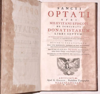 SANCTI OPTATI AFRI MILEVITANI EPISCOPI DE SCHISMATE DONATISTARUM LIBRI SEPTEM : ad manuscriptos codices et veteres editiones collati ; et innumeris in locis emendati. Quibus accessere Historia donatistarum una cum monumetis veteribus ad eam spectantibus: necnon geographia episcopalis Africae.