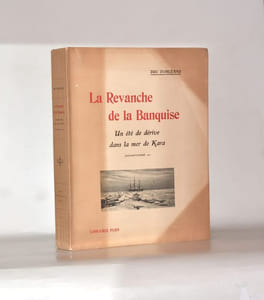 LA REVANCHE DE LA BANQUISE. Un été de dérive dans la mer de Kara. Juin-septembre 1907.