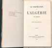 LA COLONISATION DE L'ALGÉRIE. Ses éléments - HISTOIRE DE LA COLONISATION DE L'ALGÉRIE. [2 volumes].. BAUDICOUR (Louis de).