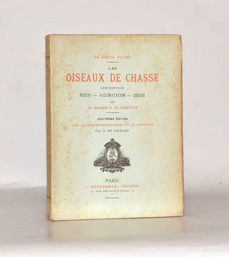 LE GIBIER À PLUME. LES OISEAUX DE CHASSE. Description. Moeurs - Acclimatation - Chasse.. CHERVILLE (Gaspard-Georges-Pescow, marquis de).