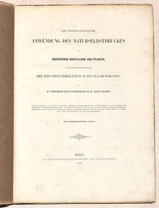 DIE WISSENSCHAFTLICHE ANWENDUNG DES NATURSELBSTDRUCKES zur graphischen Darstellung von Pflanzen : mit besonderer Berücksichtigung der Nervationsverhältnisse in den Flächenorganen.