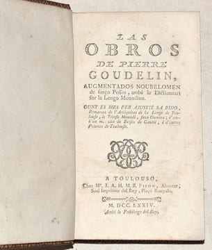 LAS OBROS DE PIERRE GOUDELIN, augmentados noubélomen de forço Péssos, ambe le Dictiounari sur la Lengo Moudino. Ount es mes per ajustié sa bido, ...