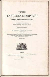 TRAITÉ DE L'ART DE LA CHARPENTE, plans, coupes et élévations de diverses productions, exécutées tant en France que dans les pays étrangers. [2 volumes].