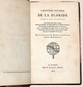 L'HISTOIRE NOTABLE DE LA FLORIDE située en Indes Occidentales contenant les trois voyages faits en icelle par certains Capitaines et Pilotes françois, ...