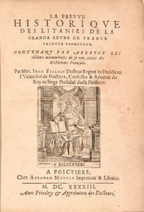 LA PREUVE HISTORIQUE DES LITANIES DE LA GRANDE REYNE DE FRANCE SAINCTE RADEGONDE, contenant par abbregé les actions miraculeuses de sa vie, tirées des Historiens François.