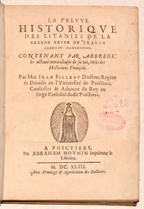 LA PREUVE HISTORIQUE DES LITANIES DE LA GRANDE REYNE DE FRANCE SAINCTE RADEGONDE, contenant par abbregé les actions miraculeuses de sa vie, tirées des Historiens François.