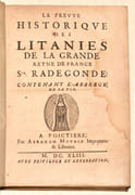 LA PREUVE HISTORIQUE DES LITANIES DE LA GRANDE REYNE DE FRANCE SAINCTE RADEGONDE, contenant par abbregé les actions miraculeuses de sa vie, tirées des Historiens François. par FILLEAU (Jean). - Image 5