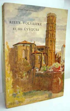HISTOIRE DE LA CITE DE RIEUX-VOLVESTRE ET DE SES EVEQUES. Préface de Marcel Aubert. Aquarelles de BOUILLIERE. . CONTRASTY (Chanoine Jean).