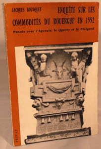 ENQUETE SUR LES COMMODITES DU ROUERGUE EN 1552. Proçès avec l'Agenais, le Quercy et le Périgord.