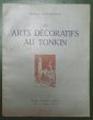 LES ARTS DECORATIFS AU TONKIN. . BERNANOSE (Marcel). 