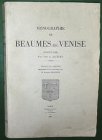 MONOGRAPHIE DE BEAUMES-DE-VENISE (Vaucluse). Nouvelle édition augmentée d'un supplément par M. Pierre Blachon.