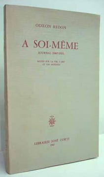 À SOI-MÊME. Journal (1867-1915). Notes sur la vie, l'art et les artistes. . REDON (Odilon).
