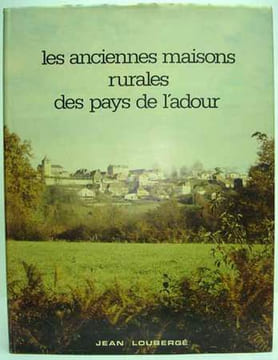 LES ANCIENNES MAISONS RURALES DES PAYS DE L'ADOUR. . LOUBERGE (Jean).