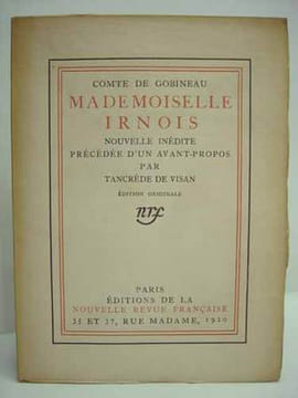MADEMOISELLE IRNOIS. Nouvelle inédite précédée d'un avant-propos par Tancrède de Visan. . GOBINEAU (Joseph Arthur, comte de). Ecrivain et diplomate ...