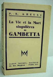 LA VIE ET LA MORT SINGULIERES DE GAMBETTA. 